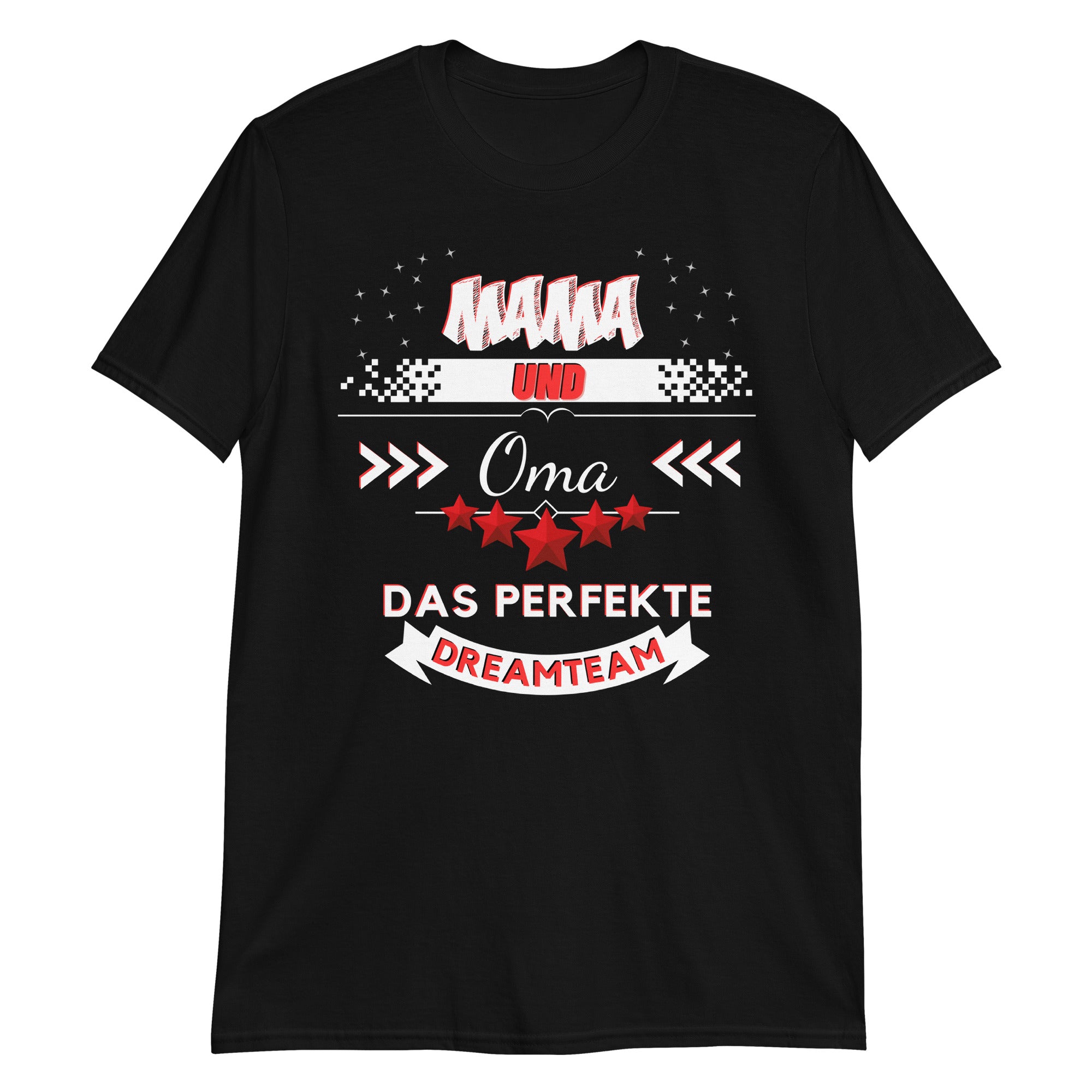 Mama und Oma - Ein perfektes Dreamteam Unisex-T-Shirt