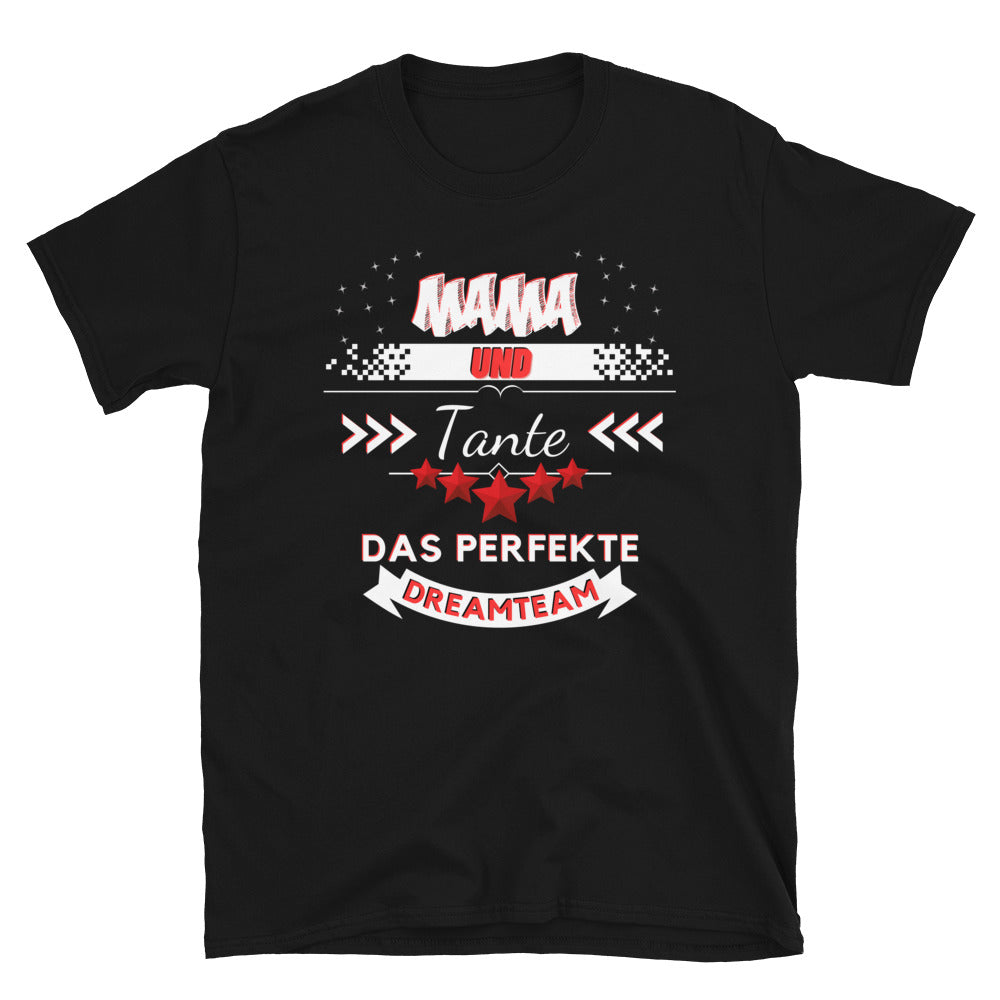 Mama und Tante - Ein perfektes Dreamteam Unisex-T-Shirt - souverista
