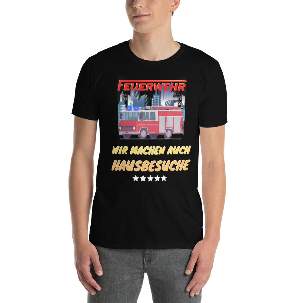 Feuerwehr - Wir machen auch Hausbesuche Unisex-T-Shirt