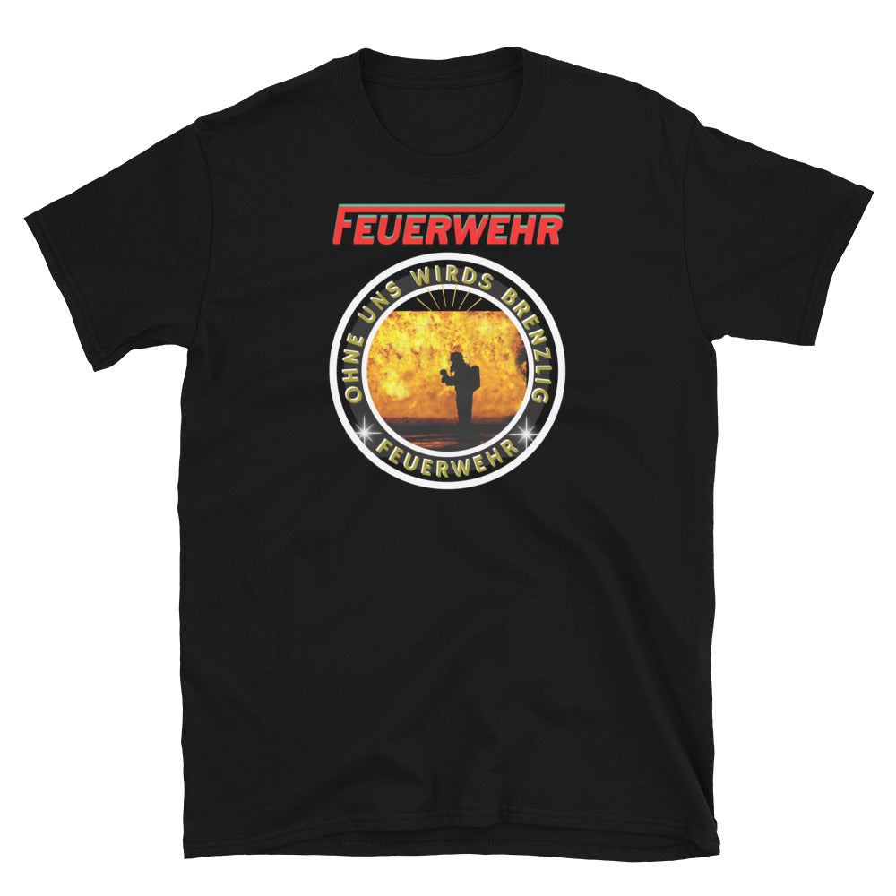 Feuerwehr ohne uns wirds brenzlig Unisex-T-Shirt - souverista
