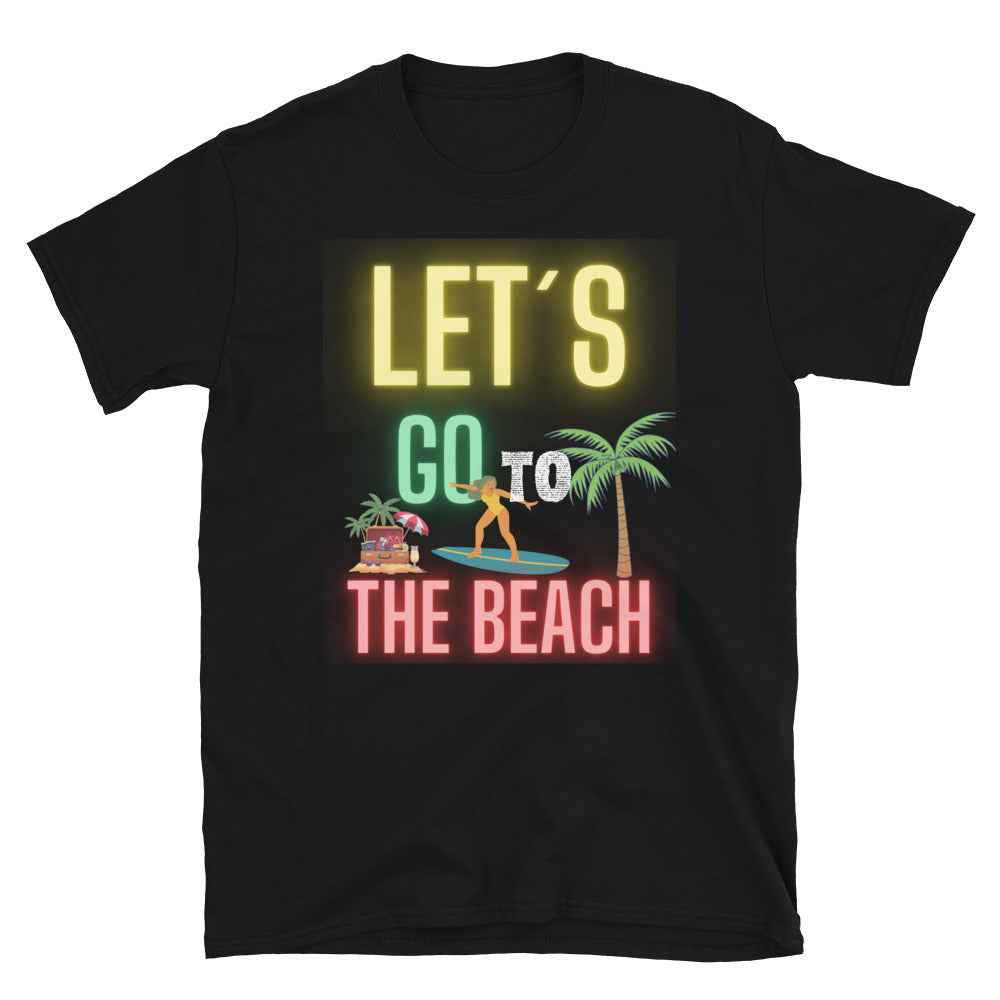 Let's go to the beach unisex T-shirt