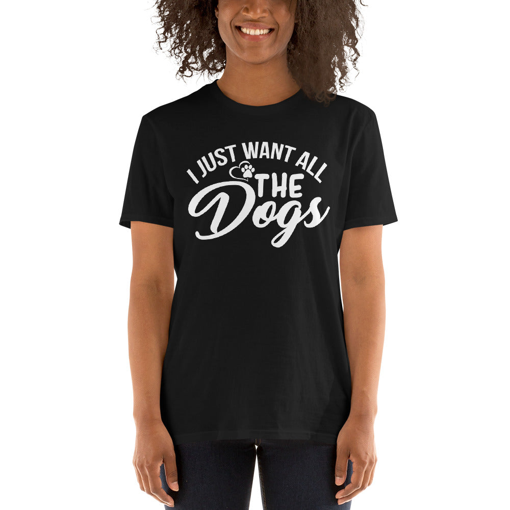 I just want a dog unisex t-shirt