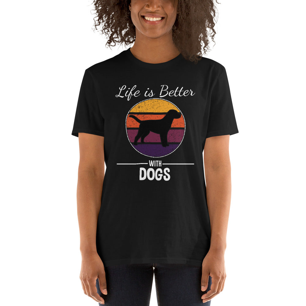 Life is better with dogs Unisex-T-Shirt