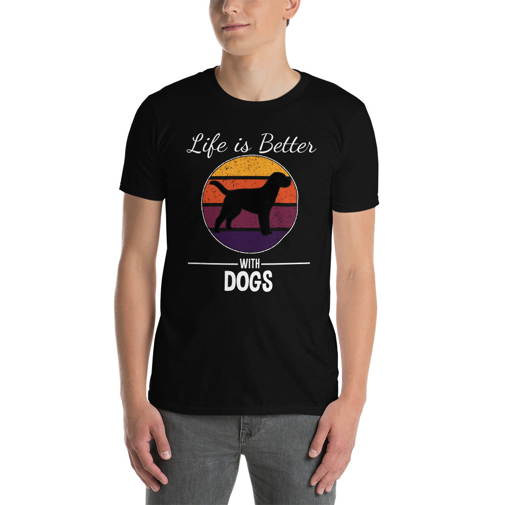 Life is better with dogs Unisex-T-Shirt