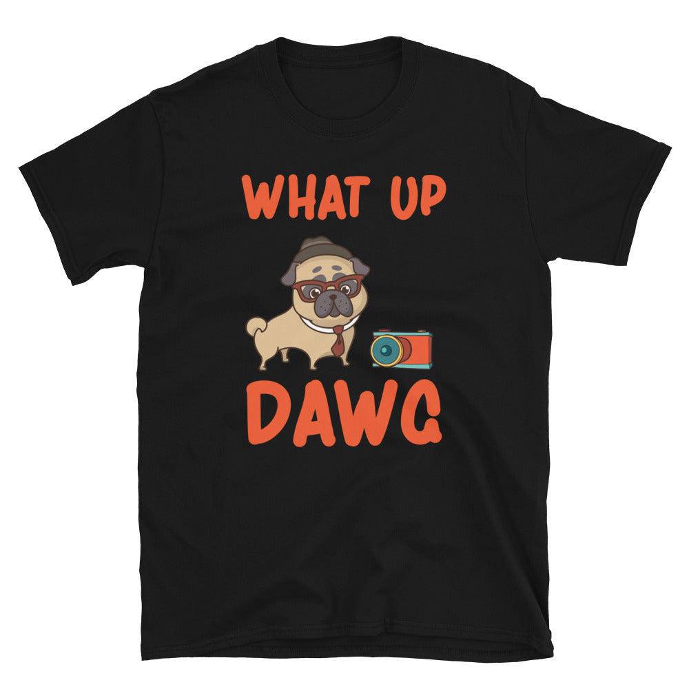 What up dawg Unisex-T-Shirt