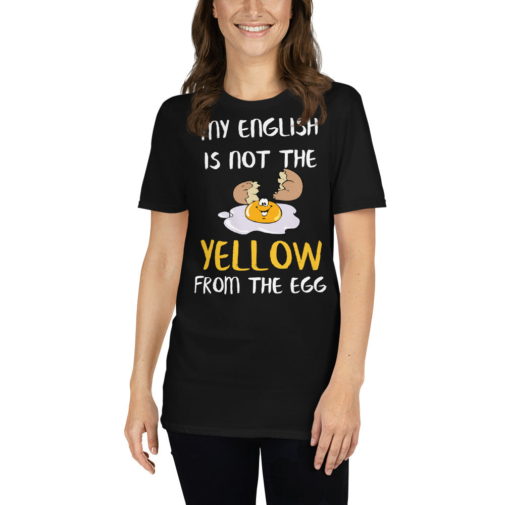 My english is not the yellow from the egg T-Shirt - souverista