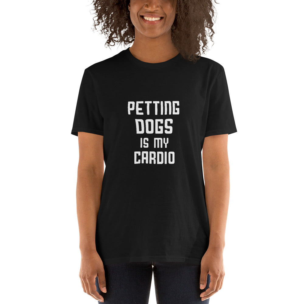 Peting Dogs is my cardio Unisex-T-Shirt