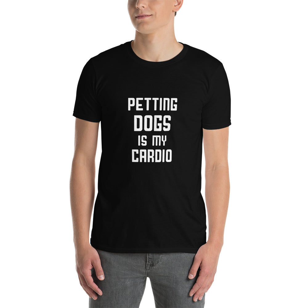 Peting Dogs is my cardio Unisex-T-Shirt