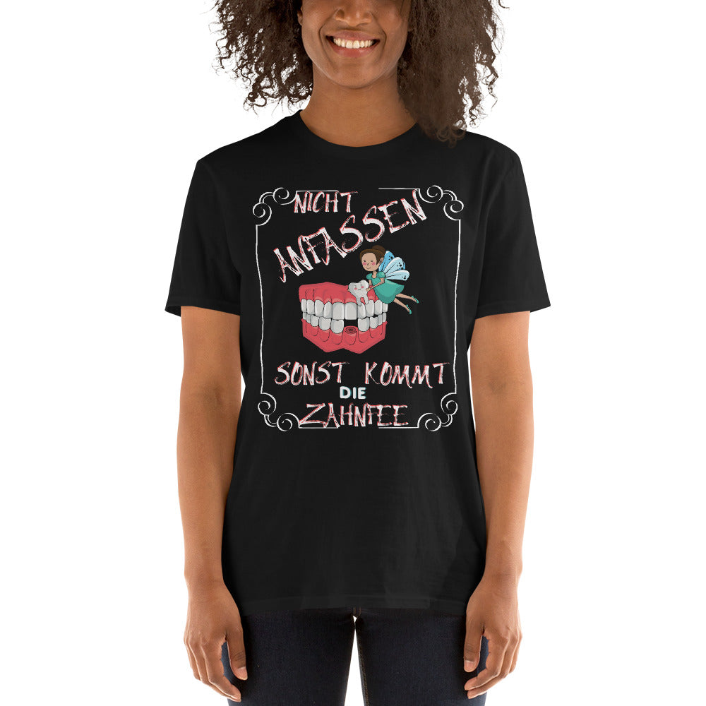 Nicht anfassen, sonst kommt die Zahnfee Unisex-T-Shirt