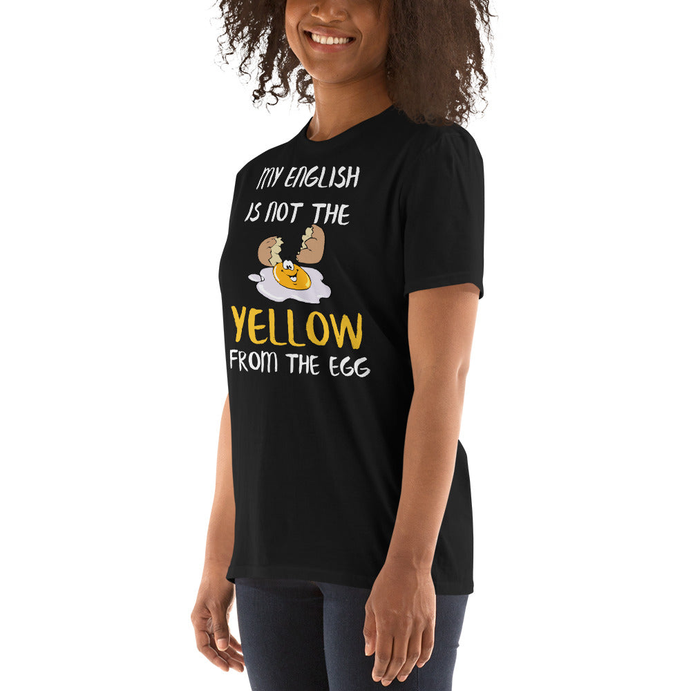 My english is not the yellow from the egg T-Shirt - souverista
