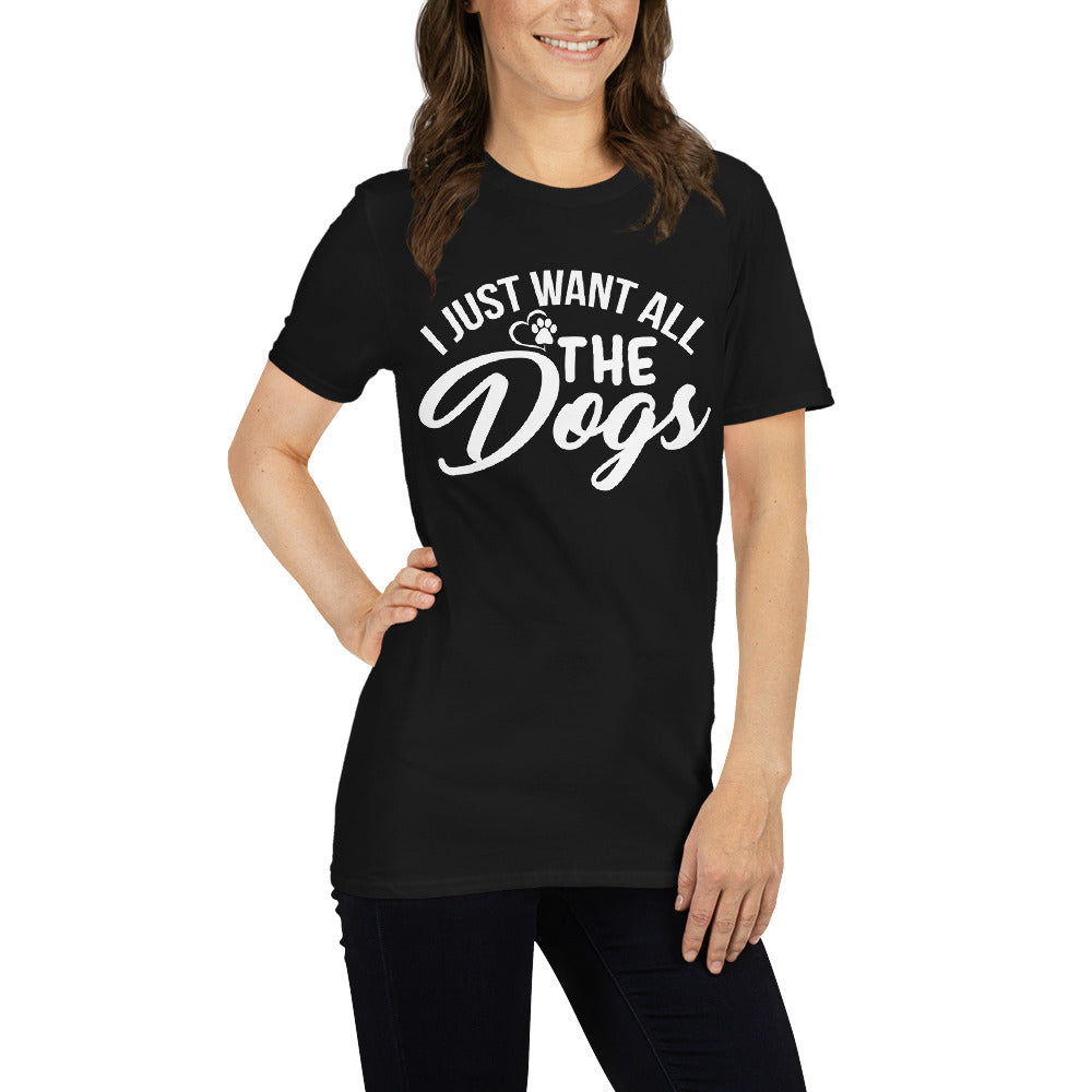 I just want a dog unisex t-shirt