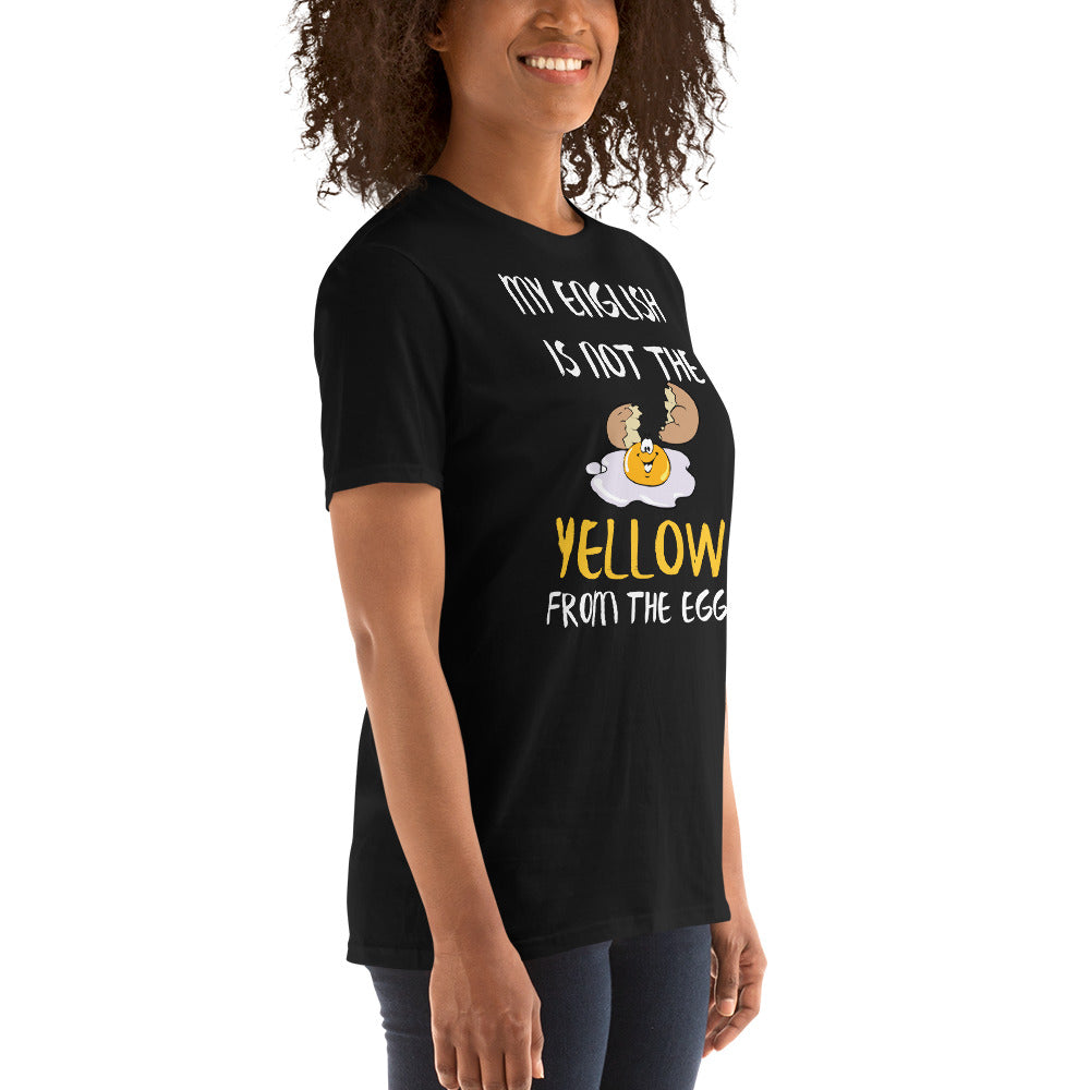 My english is not the yellow from the egg T-Shirt - souverista