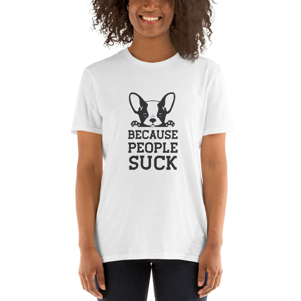 Because people sucks Unisex-T-Shirt