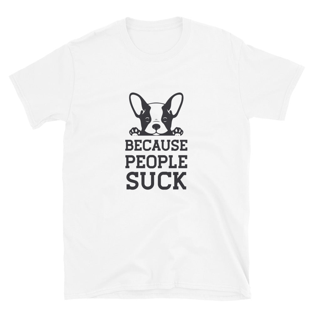 Because people sucks Unisex-T-Shirt