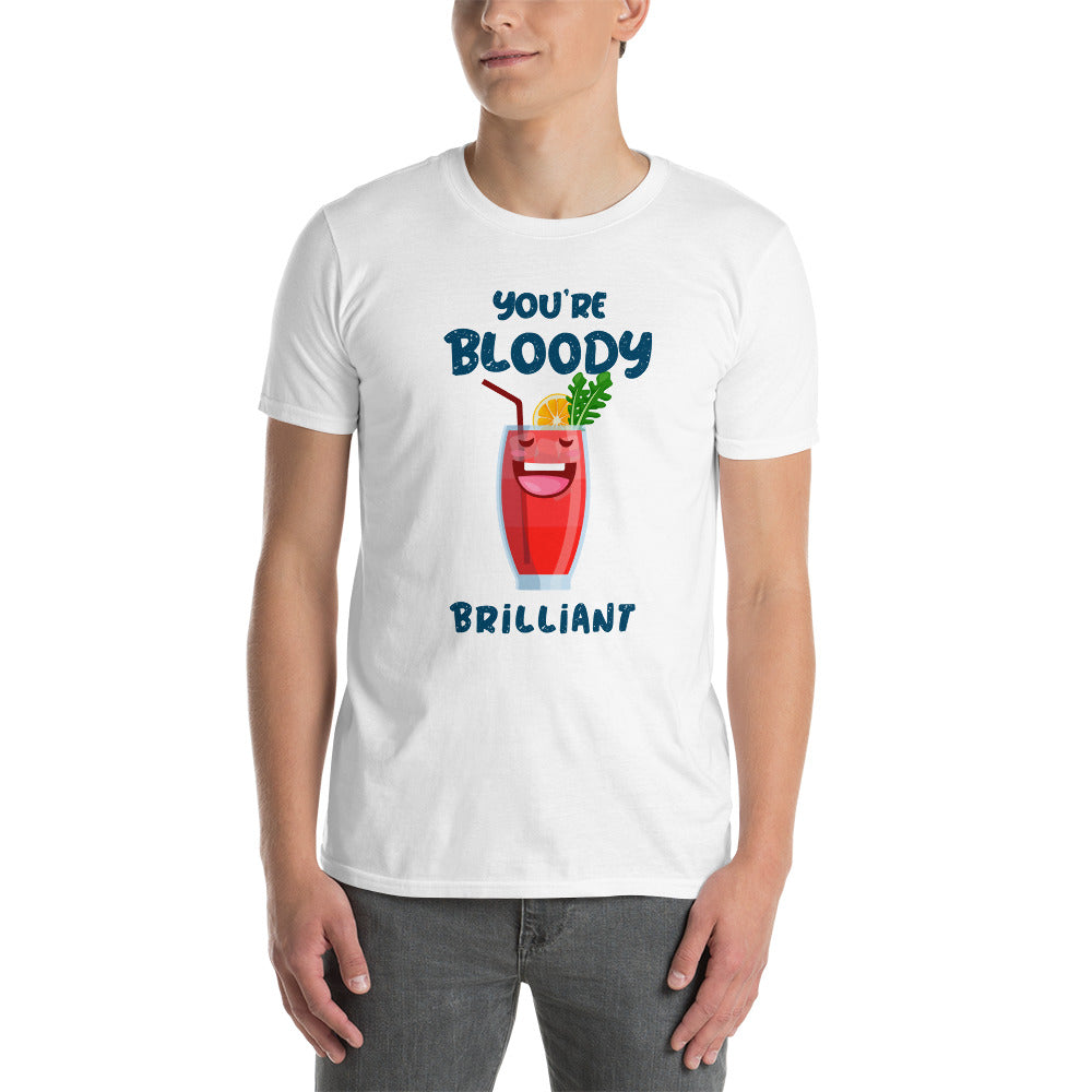 Your bloody brilliant unisex t-shirt
