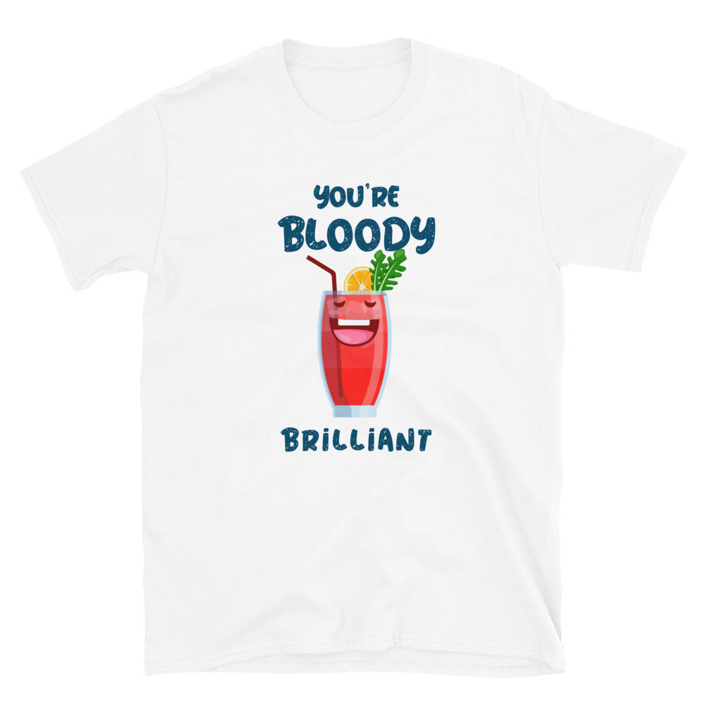 Your bloody brilliant unisex t-shirt
