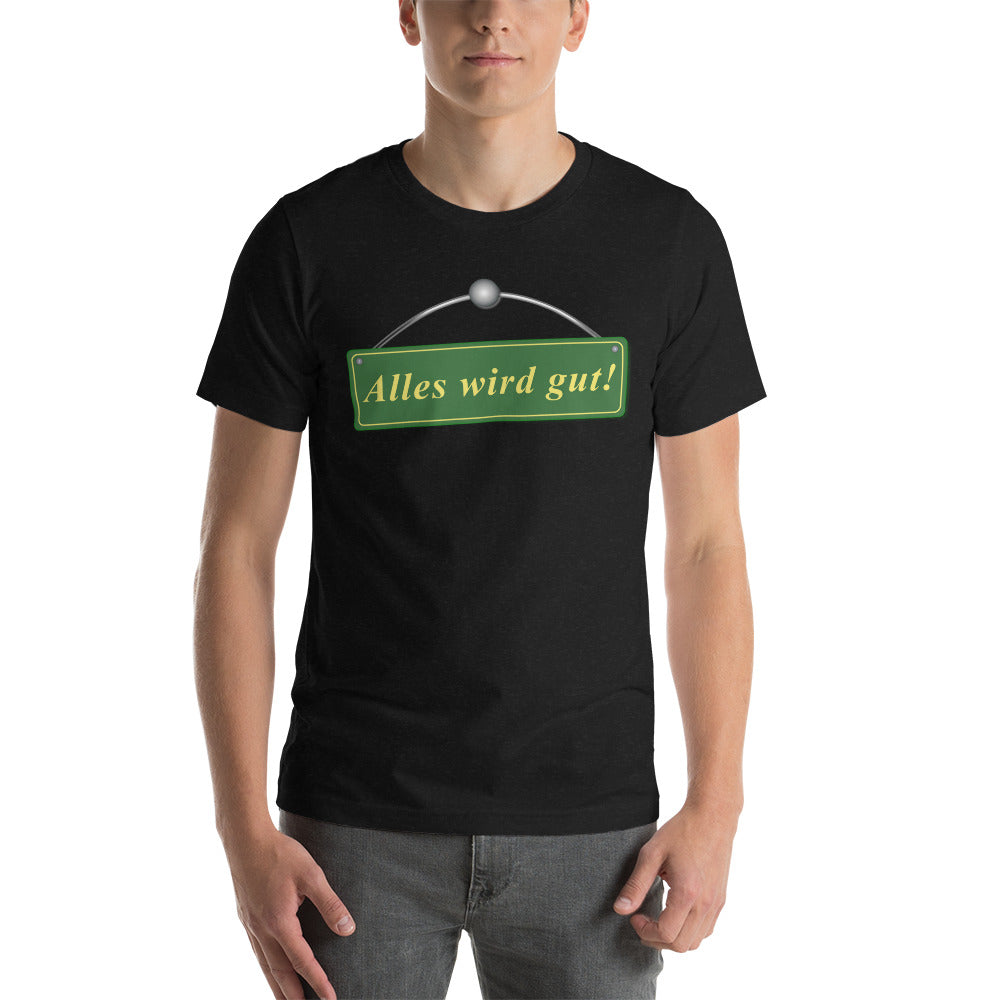 Alles wird gut Unisex-T-Shirt