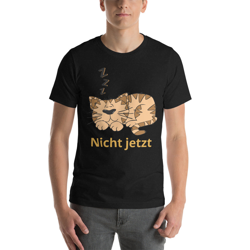 Nicht jetzt süße Katze Unisex-T-Shirt