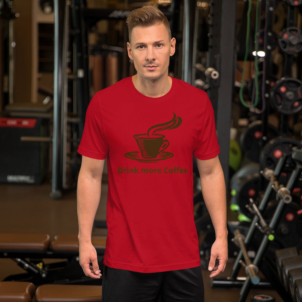 Drink more coffee Unisex-T-Shirt
