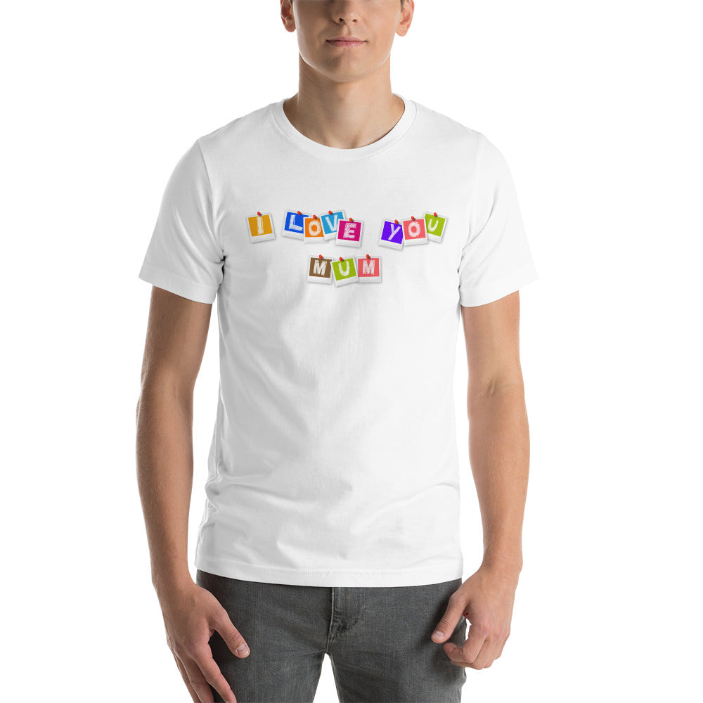 I love you mum Unisex-T-Shirt - souverista